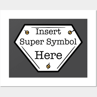 INSERT SUPER SYMBOL HERE superhero logo Posters and Art